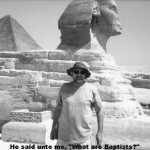 He Said Unto Me What Are Baptists