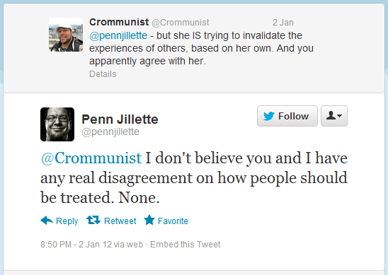 Penn: I don't believe you and I have any real disagreement on how people should be treated. None.