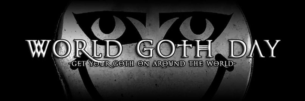 Let S Celebrate Happy World Goth Day To You All
